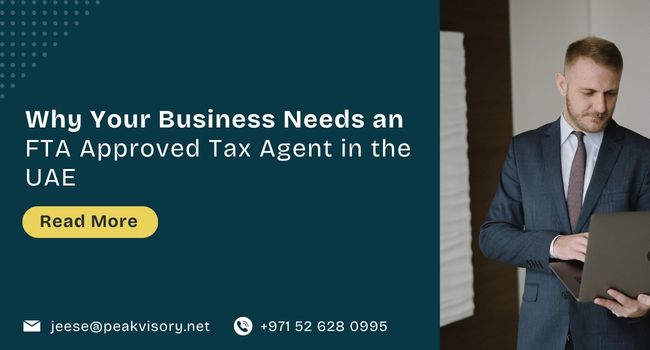 Why Your Business Needs an FTA Approved Tax Agent in the UAE