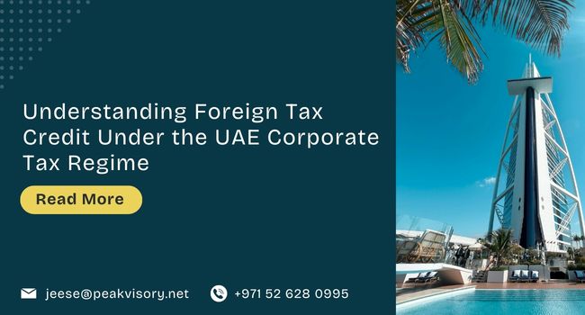 Understanding Foreign Tax Credit Under the UAE Corporate Tax Regime