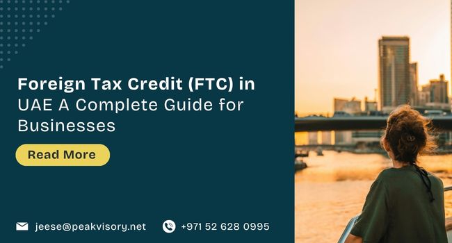 Foreign Tax Credit (FTC) in UAE A Complete Guide for Businesses